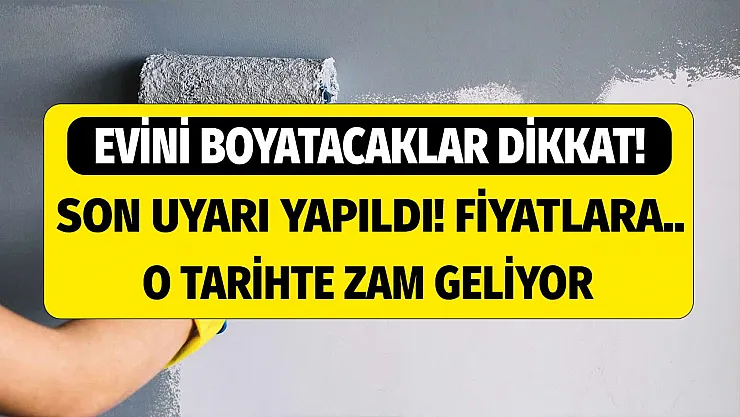 Yaz bitmeden evi boyatsak mı diyenler elinizi çabuk tutsanız iyi edersiniz! Duvar boyalarına zam gelecek! Polisan, Dyo, Filli Boya, Marshall boya fiyatları