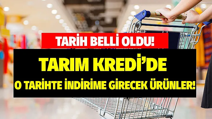 Bugün açıklandı tarihi belli oldu! İşte Tarım Kredi marketinde başlayacak olan dev indirimli ürünler