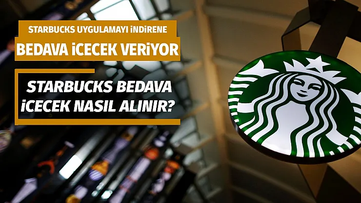 Starbucks uygulamayı indirene ücretsiz içecek veriyor! Starbucks bedava içecek nasıl alınır?