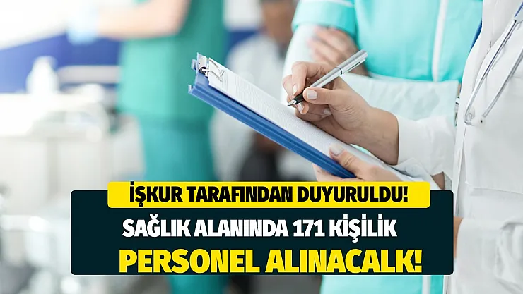 İŞKUR yayınladı: Sağlık alanında 171 personel alımı yapılacak