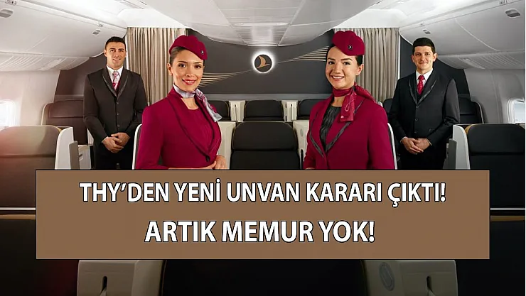 THY'den yeni unvan kararı: Artık memur yok!