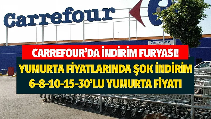 Piyasalarda oluşan indirimden sonra bir kampanya da CarrefourSA'dan geldi! 6 8 10 15 30'lu yumurta fiyatları