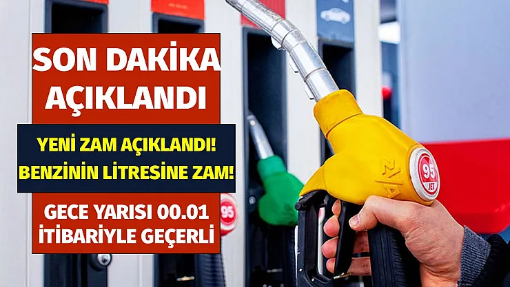 Benzin fiyatları da yükselişe göz kırpıyor! Yeni zam açıklandı gece yarısı 00.01 itibariyle geçerli